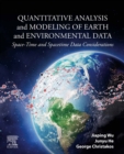 Image for Quantitative Analysis and Modeling of Earth and Environmental Data: Space-Time and Spacetime Data Considerations