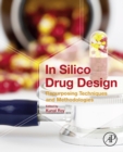 Image for In Silico Drug Design: Repurposing Techniques and Methodologies
