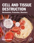 Image for Cell and tissue destruction  : mechanisms, protection, disorders