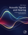 Image for Acoustic signals and hearing  : a time-envelope and phase spectral approach