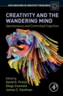 Image for Creativity and the wandering mind  : spontaneous and controlled cognition