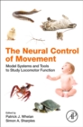 Image for The neural control of movement  : model systems and tools to study locomotor function