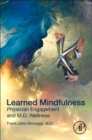 Image for Learned mindfulness  : physician engagement and M.D. wellness