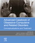 Image for Advanced casebook of obsessive-compulsive and related disorders: conceptualizations and treatment