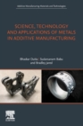 Image for Science, Technology and Applications of Metals in Additive Manufacturing