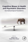 Image for Cognitive Biases in Health and Psychiatric Disorders: Neurophysiological Foundations