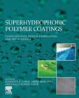 Image for Superhydrophobic polymer coatings  : fundamentals, design, fabrication, and applications