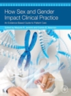 Image for How Sex and Gender Impact Clinical Practice: An Evidence-Based Guide to Patient Care