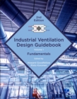 Image for Industrial ventilation design guidebookVolume 1,: Fundamentals