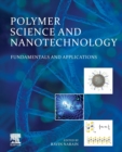 Image for Polymer science and nanotechnology  : fundamentals and applications