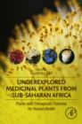 Image for Underexplored medicinal plants from sub-Saharan Africa: plants with therapeutic potential for human health
