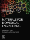 Image for Materials for biomedical engineering.: (Thermoset and thermoplastic polymers)