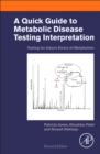 Image for A quick guide to metabolic disease testing interpretation  : testing for inborn errors of metabolism