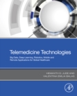 Image for Telemedicine Technologies: Big Data, Deep Learning, Robotics, Mobile and Remote Applications for Global Healthcare