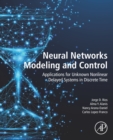 Image for Neural networks modeling and control: applications for unknown nonlinear delayed systems in discrete time