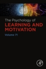 Image for The Psychology of Learning and Motivation. : Volume 71