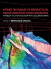 Image for Applied Techniques to Integrated Oil and Gas Reservoir Characterization: A Problem-Solution Discussion With Experts