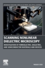 Image for Scanning nonlinear dielectric microscopy  : investigation of ferroelectric, dielectric, and semiconductor materials and devices