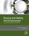 Image for Buying and Selling the Environment: How to Design and Implement a PES Scheme
