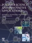 Image for Polymer Science and Innovative Applications: Materials, Techniques, and Future Developments