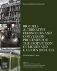 Image for Biomass, Biofuels, Biochemicals: Biofuels: Alternative Feedstocks and Conversion Processes for the Production of Liquid and Gaseous Biofuels
