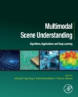 Image for Multimodal scene understanding  : algorithms, applications and deep learning