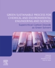 Image for Green Sustainable Processes for Chemical and Environmental Engineering and Science: Supercritical Carbon Dioxide as Green Solvent