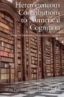 Image for Heterogeneous Contributions to Numerical Cognition: Learning and Education in Mathematical Cognition