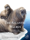 Image for The Atlantic Walrus: Biological, Historical, and Indigenous Insights Into Species-Human Interactions