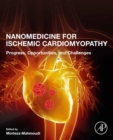 Image for Nanomedicine for Ischemic Cardiomyopathy: Progress, Opportunities, and Challenges