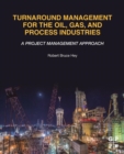 Image for Turnaround management for the oil, gas, and process industries  : a project management approach