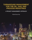 Image for Turnaround Management for the Oil, Gas, and Process Industries: A Project Management Approach