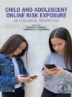 Image for Child and Adolescent Online Risk Exposure: An Ecological Perspective