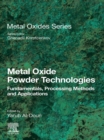 Image for Metal Oxide Powder Technologies: Fundamentals, Processing Methods, and Applications