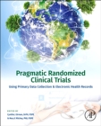Image for Pragmatic randomized clinical trials  : using primary data collection and electronic health records