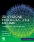 Image for 2D nanoscale heterostructured materials  : synthesis, properties, and applications