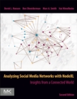 Image for Analyzing social media networks with NodeXL  : insights from a connected world
