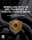 Image for Modelling of flow and transport in fractal porous media