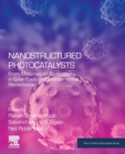 Image for Nanostructured photocatalysts  : from materials to applications in solar fuels and environmental remediation