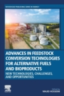 Image for Advances in feedstock conversion technologies for alternative fuels and bioproducts  : new technologies, challenges and opportunities