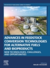 Image for Advances in feedstock conversion technologies for alternative fuels and bioproducts: new technologies, challenges and opportunities