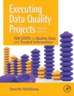 Image for Executing data quality projects  : ten steps to quality data and trusted information (TM)