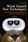Image for Wind Tunnel Test Techniques: Design and Use at Low and High Speeds With Statistical Engineering Applications