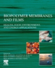 Image for Biopolymer membranes and films  : health, food, environment, and energy applications