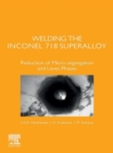 Image for Welding the Inconel 718 Superalloy: Reduction of Micro-segregation and Laves Phases