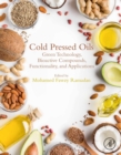 Image for Cold Pressed Oils: Green Technology, Bioactive Compounds, Functionality, and Applications