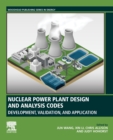 Image for Nuclear power plant design and analysis codes  : development, validation, and application
