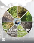 Image for Waste biorefinery  : integrating biorefineries for waste valorisation