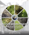 Image for Waste Biorefinery: Integrating Biorefineries for Waste Valorisation