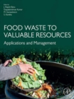 Image for Food Waste to Valuable Resources: Applications and Management